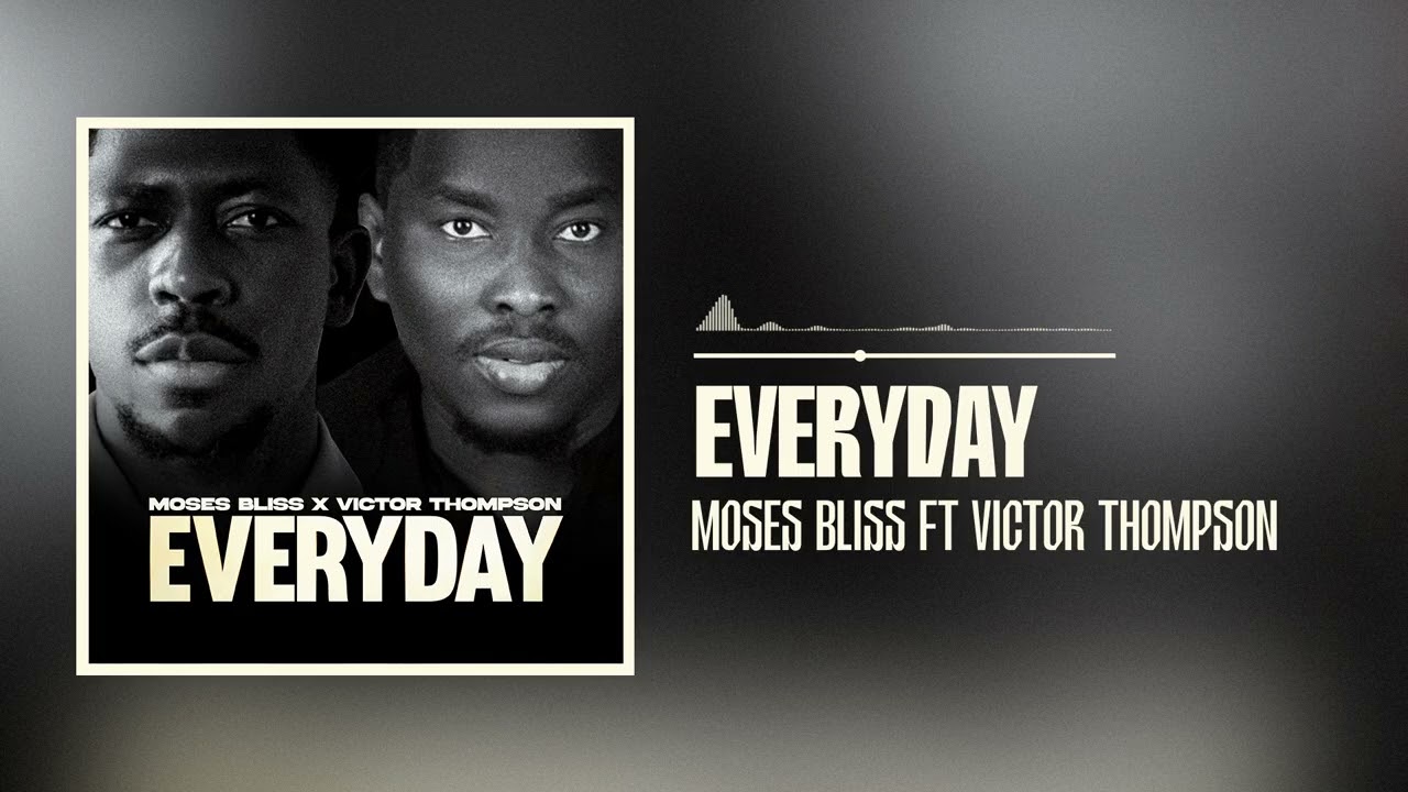 Moses Bliss Releases Uplifting New Gospel Single “Everyday” ft. Victor Thompson
