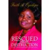 Rescued from Destruction – By Pastor (Mrs.) Faith Abiola Oyedepo