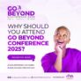 5 Compelling Reasons to attend the Go Beyond  Conference 2025