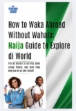 How to Travel Abroad Without Stress: A Nigerian Guide to Exploring the World