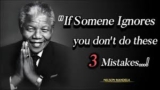 Video : 3 Best Ways To Respond An Ignoring Person by Nelson Mandela